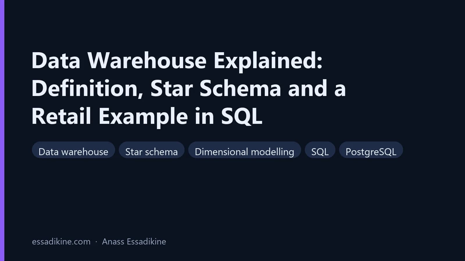 Data Warehouse Explained: Definition, Star Schema and a Retail Example in SQL