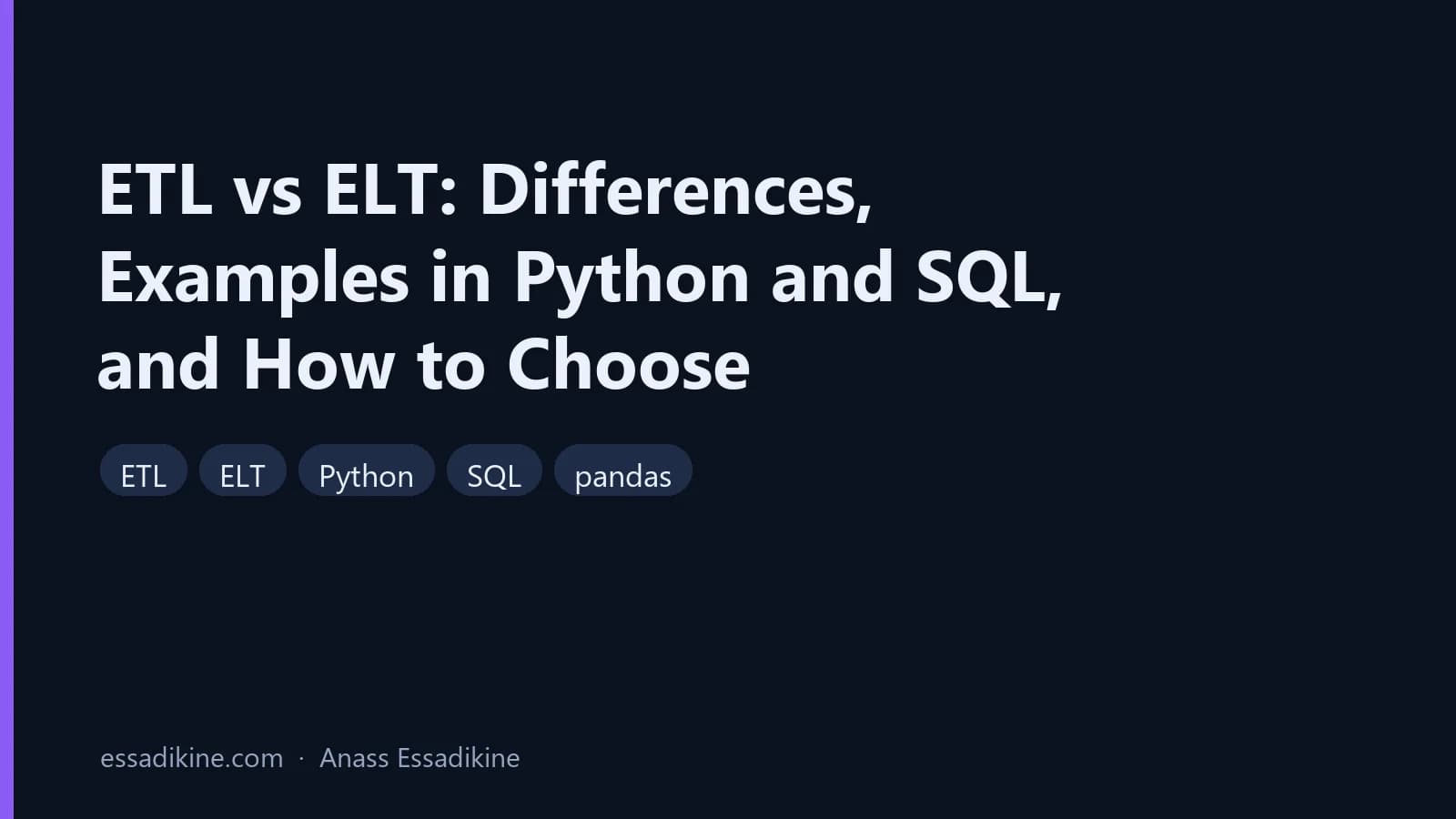 ETL vs ELT: Differences, Examples in Python and SQL, and How to Choose